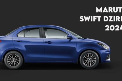 2024 की Maruti Swift Dzire स्टाइलिश लुक और बेहतरीन टेक्नोलॉजी — जानिए क्यों है यह कार बेहतरीन